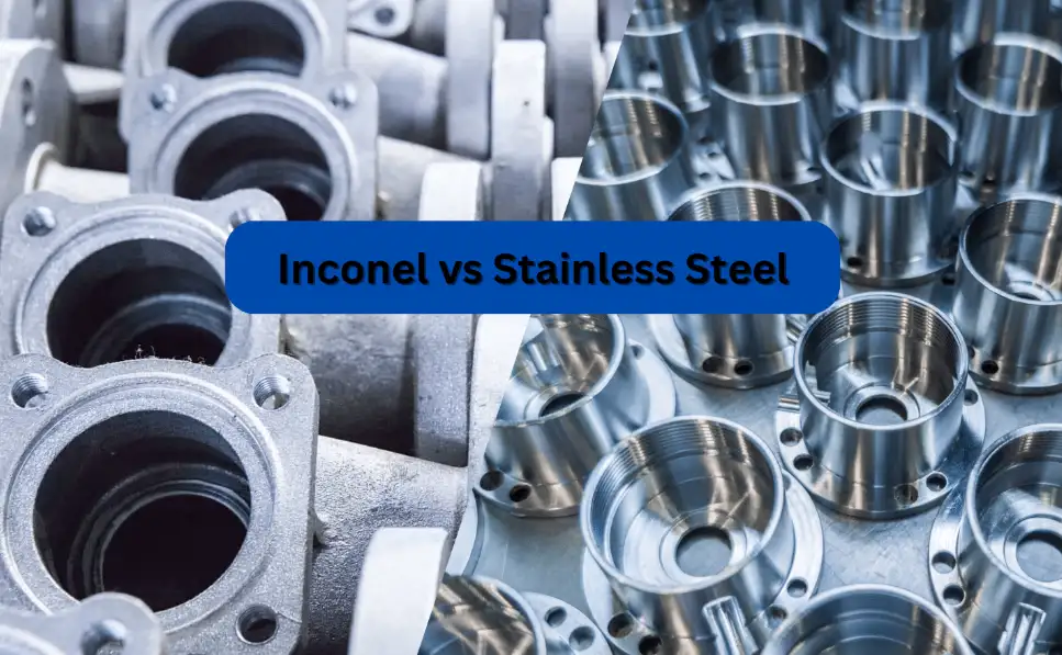 الإينكونيل مقابل الفولاذ المقاوم للصدأ